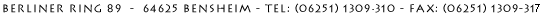 Berliner Ring 89 - 64625 Bensheim - Tel: (06251) 1309-310 -  Fax: (06251) 1309-311
